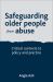 Safeguarding Older People from Abuse : Critical Contexts to Policy and Practice