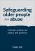 Safeguarding Older People from Abuse : Critical Contexts to Policy and Practice