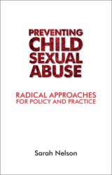 Tackling Child Sexual Abuse : Radical Approaches to Prevention, Protection and Support