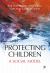 Protecting Children : A Social Model