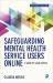 Safeguarding Mental Health Service Users Online : A Guide for Practitioners