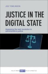 Justice in the Digital State : Assessing the Next Revolution in Administrative Justice