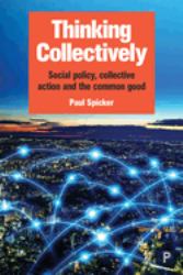 Thinking Collectively : Social Policy, Collective Action and the Common Good