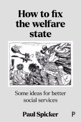 How to Fix the Welfare State : Some Ideas for Better Social Services