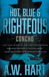 Hot, Blue & Righteous : Concho Book 2