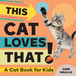 This Cat Loves That! : A Cat Book for Kids