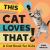 This Cat Loves That! : A Cat Book for Kids