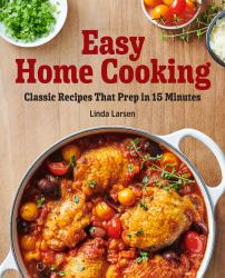 Easy Home Cooking : Classic Recipes That Prep in 15 Minutes