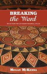 Breaking the Word : Reflections for Lectionary Readings Cycle B