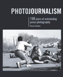 Photojournalism : 150 Years of Outstanding Press Photography