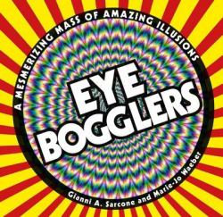 Eye Bogglers : A Mesmerizing Mass of Amazing Illusions