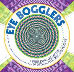 Eye Bogglers : A Perplexing Collection of Optical Illusions and Puzzles