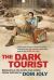 The Dark Tourist : Sightseeing in the World's Most Unlikely Holiday Destinations