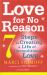 Love for No Reason : 7 Steps to Creating a Life of Unconditional Love