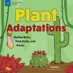 Plant Adaptations : Shallow Roots, Thick Stalks, and Poison