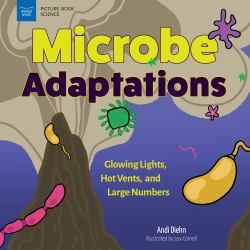 Microbe Adaptations : Glowing Lights, Hot Vents, and Large Numbers