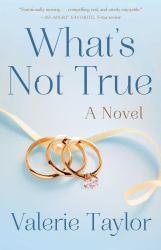 What's Not True : A Novel