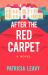 After the Red Carpet : A Novel