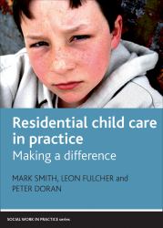 Residential Child Care in Practice : Making a Difference