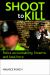 Shoot to Kill : Police Accountability, Firearms and Fatal Force