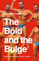 The Bold and the Bulge : Unraveling Men's Body Image