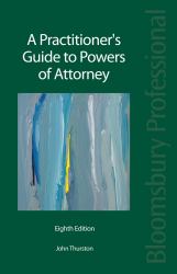 A Practitioner's Guide to Powers of Attorney