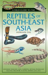 A Field Guide to the Reptiles of South-East Asia