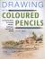 Drawing with Coloured Pencils : 16 Demonstrations for Drawing Still Lifes, Landscapes, Portraits and Animals