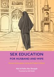 Sex Education for Husband and Wife : Women's Emancipation During the Prophet's Lifetime