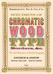 Specimens of Chromatic Wood Type, Borders, &c : The 1874 Masterpiece of Colorful Typography