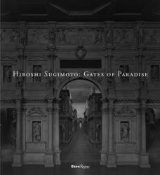 Hiroshi Sugimoto : Gates of Paradise