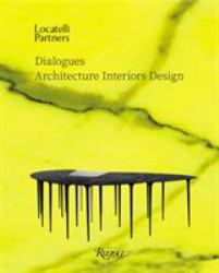 Locatelli Partners: Dialogues : Architecture Interiors Design