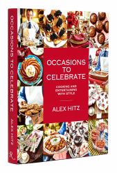 Occasions to Celebrate : Cooking and Entertaining with Style