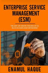 Enterprise Service Management (ESM) : The Art of ESM in the Era of AI, Blockchain and Metaverse