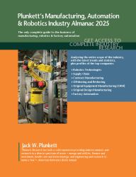 Plunkett's Manufacturing, Automation & Robotics Industry Almanac 2025 : Manufacturing, Automation and Robotics Industry Market Research, Statistics, Trends and Leading Companies