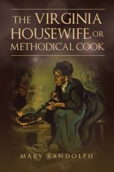 The Virginia Housewife, or Methodical Cook