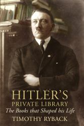 Hitler's Private Library : The Books That Shaped His Life