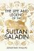 The Life and the Legend of the Sultan Saladin