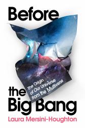 Before the Big Bang : Rethinking the Origins of the Universe