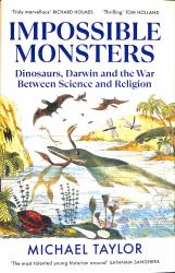 Impossible Monsters : Dinosaurs, Darwin and the Battle Between Science and Religion