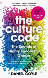 The Culture Code : The Secrets of Highly Successful Groups