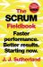 The Scrum Fieldbook : Faster Performance, Better Results, Starting Now