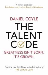 The Talent Code : Greatness Isn't Born. It's Grown