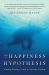 The Happiness Hypothesis : Ten Ways to Find Happiness and Meaning in Life