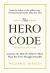 The Hero Code : Lessons on How to Achieve More Than You Ever Thought Possible