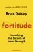 Fortitude : The Surprising Secrets of Resilience - and How to Master Them