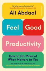 Feel-Good Productivity : How to Do More of What Matters to You