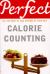 Perfect Calorie Counting : All You Need to Know About