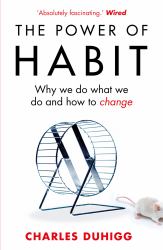 The Power of Habit : Why We Do What We Do, and How to Change