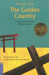 The Golden Country : A Play about Christian Martyrs in Japan